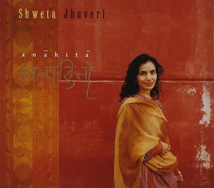Anahita - CD Audio di Shweta Jhaveri