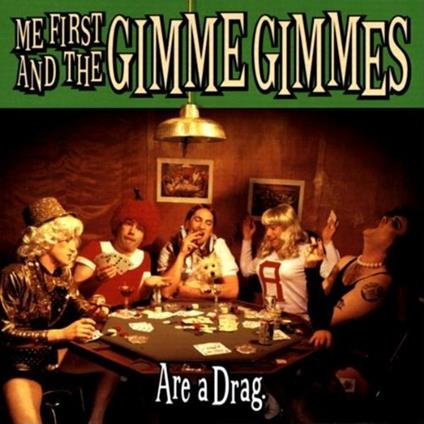 Are a Drag - CD Audio di Me First and the Gimme Gimmes