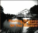 The Roots of the Moment - CD Audio di Pauline Oliveros