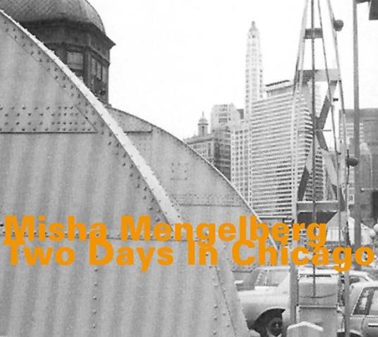 Two Days in Chicago - CD Audio di Misha Mengelberg