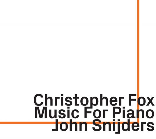 Christopher Fox Music For Piano - CD Audio di John Snijders