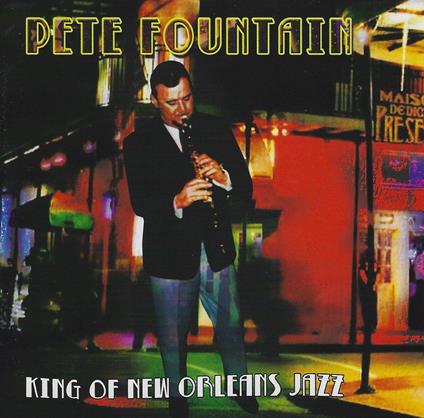 King of New Orleans Jazz - CD Audio di Pete Fountain