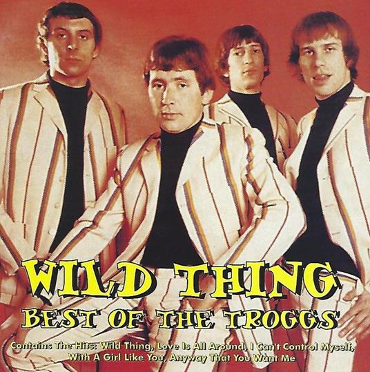 Wild Thing - CD Audio di Troggs