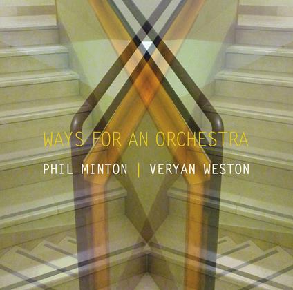 Ways for an Orchestra - CD Audio di Veryan Weston,Phill Minton