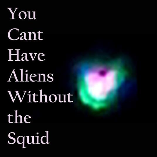 You Can't Have Aliens Without the Squid - Vinile LP di Nudge Squidfish