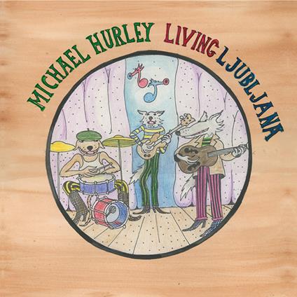 Living Ljubljana - Vinile LP di Michael Hurley