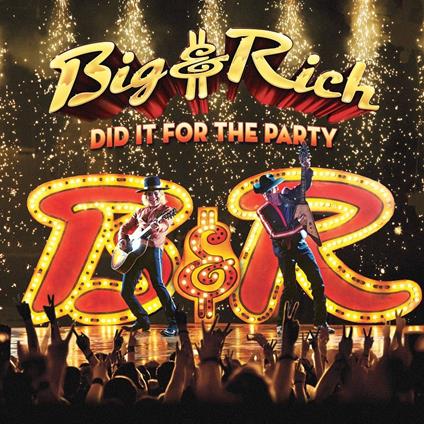 Did it for the Party - CD Audio di Big & Rich