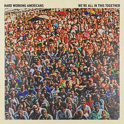 We're All in This Together - Vinile LP di Hard Working Americans