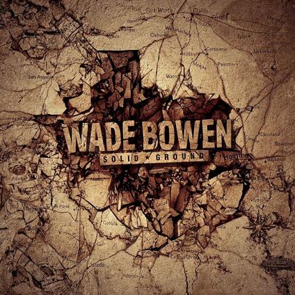 Solid Ground - CD Audio di Wade Bowen