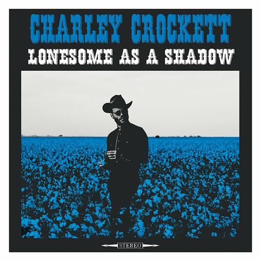 Lonesome As a Shadow - Vinile LP di Charley Crockett