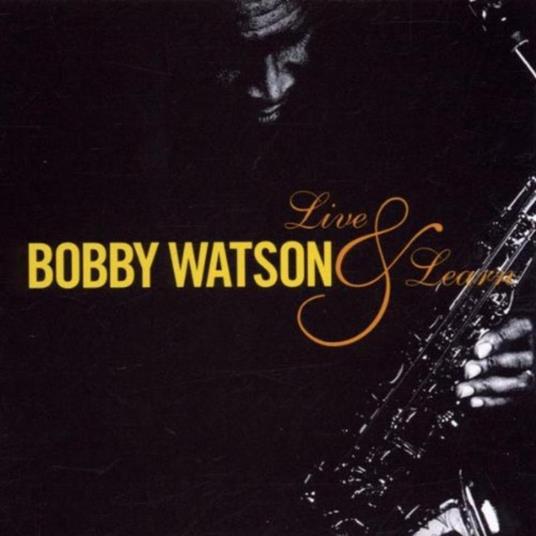 Live & Learn - CD Audio di Bobby Watson