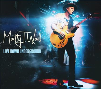 Live Down Underground - CD Audio di Matty T Wall