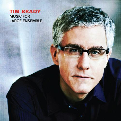 Music For Large Ensemble - CD Audio di Tim Brady