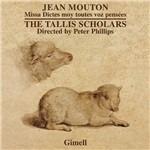 Missa Dictes moy toutes vos pensées - CD Audio di Tallis Scholars,Jean Mouton,Peter Phillips