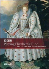 William Byrd. Playng Elizabeth's Tune. The Tallis Scholars (DVD) - DVD di William Byrd,Tallis Scholars