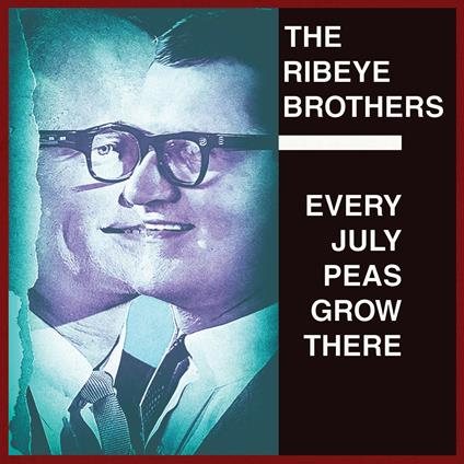 Every July Peas Grow There - CD Audio di Ribeye Brothers