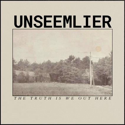 The Truth Is We Out Here - CD Audio di Unseemlier