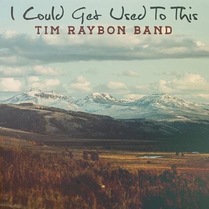 I Could Get Used To This - CD Audio di Tim Raybon (Band)