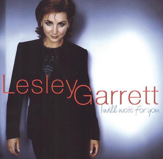 Lesley Garrett - I Will Wait For You - CD Audio di Lesley Garrett