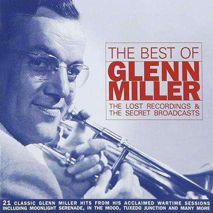 The Best of the Lost Recordings & Secret Broadcasts - CD Audio di Glenn Miller