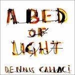 A Bed of Light - Vinile LP di Dennis Callaci