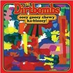 Ooey Gooey Chewy Ka-Blooey! - Vinile LP di Dirtbombs