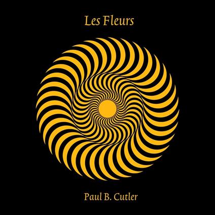 Les Fleurs - CD Audio di Paul B. Cutler