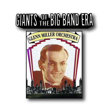 Giants of the Big Band Era - CD Audio di Glenn Miller
