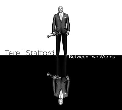 Between Two Worlds - CD Audio di Terell Stafford