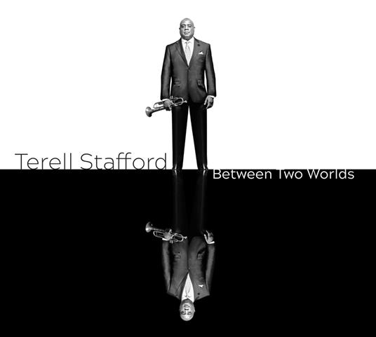 Between Two Worlds - CD Audio di Terell Stafford