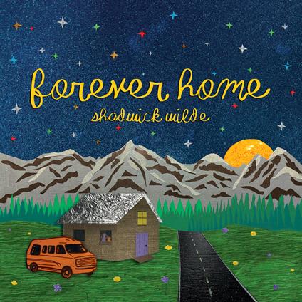 Forever Home - CD Audio di Shadwick Wilde