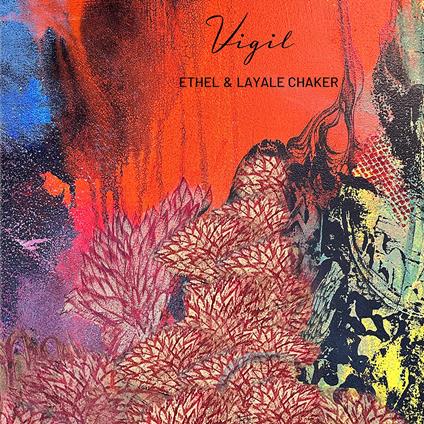 Vigil (with Ethel) - CD Audio di Layale Chaker