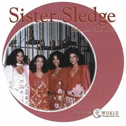 Greatest Hits Live - CD Audio di Sister Sledge