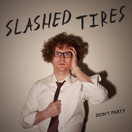 Don't Party - Vinile LP di Slashed Tires