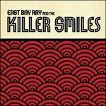 East Bay Ray and the Killer Smiles - CD Audio di East Bay Ray,Killer Smiles