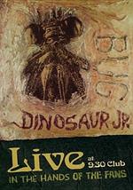 Dinosaur Jr. Bug. Live at 9:30 Club. In Hands of Fans (DVD)