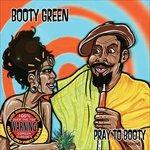 Pray to Booty - CD Audio di Booty Green