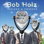 Visions and Friends - CD Audio di Bob Holz