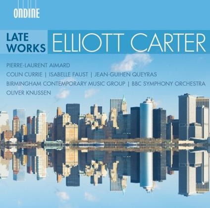 Late Works - CD Audio di Elliott Carter,BBC Symphony Orchestra