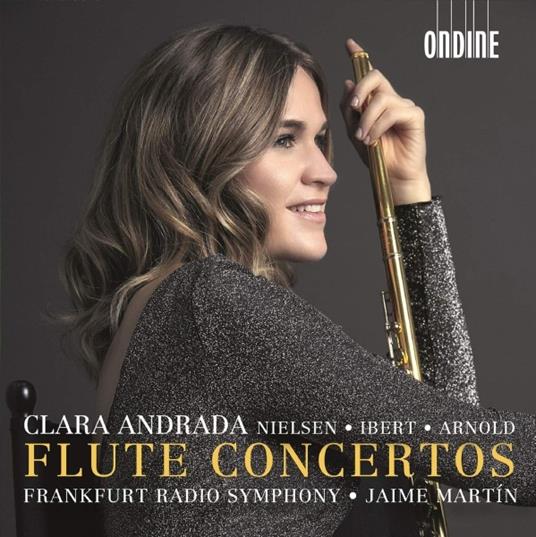 Concerti per flauto - CD Audio di Carl August Nielsen,Jacques Ibert,Radio Symphony Orchestra Francoforte,Clara Andrada
