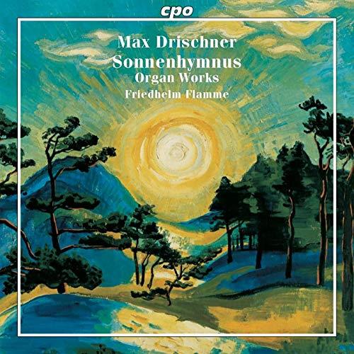 Selected Organ Works. Sonnenhymnus - CD Audio di Friedhelm Flamme