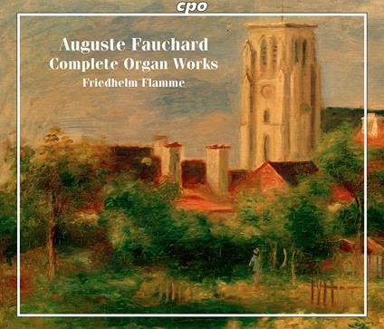 Complete Organ Works - CD Audio di Friedhelm Flamme,Auguste Fauchard