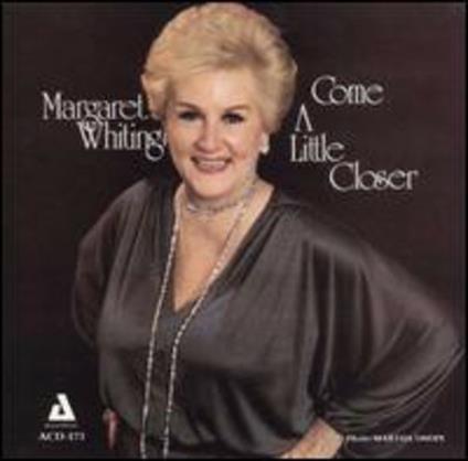 Come a Little Closer - CD Audio di Margaret Whiting