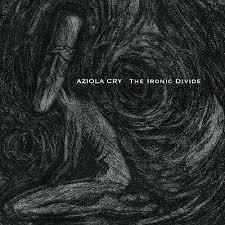 The Ironic Divide - CD Audio di Aziola Cry