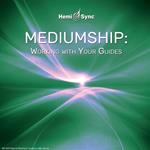 Mediumship. Working with Your Guides