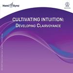 Cultivating Intuition. Developing Clairvoyance