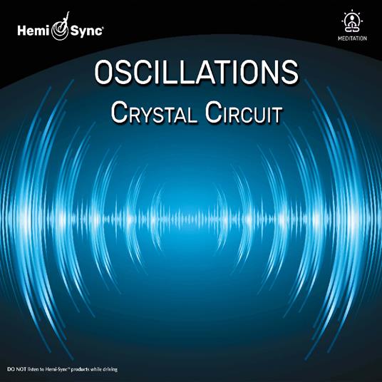 Oscillations. Crystal Circuit - CD Audio di Hemi-Sync