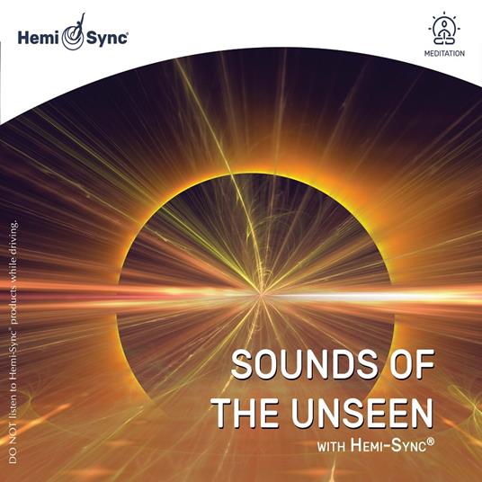 Sounds Of The Unseen With Hemi-Sync - CD Audio di Alan Tower Whittemore