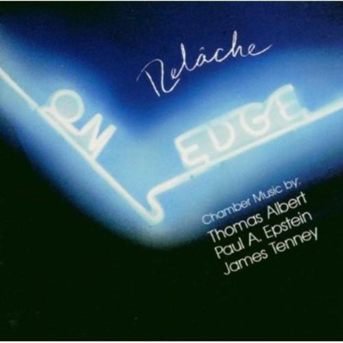 Relache: On Edge - Chamber Music By Thomas Albert, Paul A.Epstein, James Tenney - CD Audio