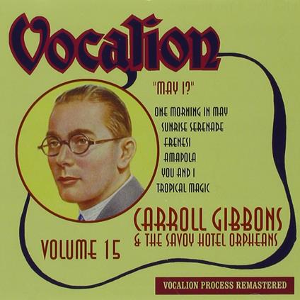 Vol.15 - May I - CD Audio di Carroll Gibbons